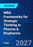 MBA Frameworks for Strategic Thinking in Pharma & Biopharma (ONLINE EVENT: February 22-23, 2027)- Product Image