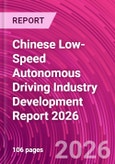Chinese Low-Speed Autonomous Driving Industry Development Report 2026- Product Image