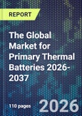 The Global Market for Primary Thermal Batteries 2026-2037- Product Image