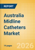 Australia Midline Catheters Market Outlook to 2033 - Single Lumen Midline Catheters and Double Lumen Midline Catheters- Product Image