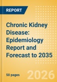 Chronic Kidney Disease: Epidemiology Report and Forecast to 2035- Product Image