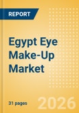 Egypt Eye Make-Up (Make-Up) Market Size, Growth and Forecast Analytics, 2024-2029- Product Image