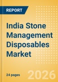 India Stone Management Disposables Market Outlook to 2033 - Stone Baskets, Balloon Dilators, Urological Guidewires and Others- Product Image