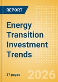 Energy Transition Investment Trends - 2026- Product Image