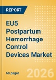 EU5 Postpartum Hemorrhage Control Devices Market Outlook to 2033 - Postpartum Hemorrhage Control Devices- Product Image