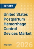 United States Postpartum Hemorrhage Control Devices Market Outlook to 2033 - Postpartum Hemorrhage Control Devices- Product Image