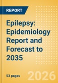 Epilepsy: Epidemiology Report and Forecast to 2035- Product Image