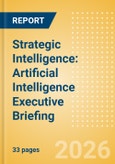 Strategic Intelligence: Artificial Intelligence Executive Briefing (10th Edition)- Product Image