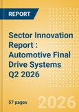 Sector Innovation Report : Automotive Final Drive Systems Q2 2026- Product Image