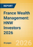 France Wealth Management: HNW Investors 2026- Product Image
