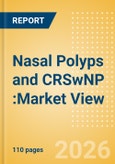 Nasal Polyps (Nasal Polyposis) and CRSwNP (Chronic Rhinosinusitis with Nasal Polyps):Market View- Product Image