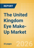 The United Kingdom (UK) Eye Make-Up (Make-Up) Market Size, Growth and Forecast Analytics, 2024-2029- Product Image