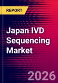 Japan IVD Sequencing Market, Company Share Analysis, Market Dynamics and Recent Developments - Forecast to 2030- Product Image