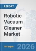 Robotic Vacuum Cleaner Market: Global Industry Analysis, Trends, Market Size, and Forecasts up to 2032- Product Image