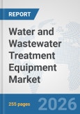 Water and Wastewater Treatment Equipment Market: Global Industry Analysis, Trends, Market Size, and Forecasts up to 2032- Product Image