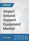 Airport Ground Support Equipment (GSE) Market: Global Industry Analysis, Trends, Market Size, and Forecasts up to 2032- Product Image