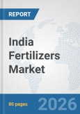 India Fertilizers Market: Prospects, Trends Analysis, Market Size and Forecasts up to 2032- Product Image