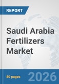 Saudi Arabia Fertilizers Market: Prospects, Trends Analysis, Market Size and Forecasts up to 2032- Product Image
