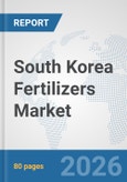 South Korea Fertilizers Market: Prospects, Trends Analysis, Market Size and Forecasts up to 2032- Product Image