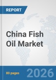China Fish Oil Market: Prospects, Trends Analysis, Market Size and Forecasts up to 2032- Product Image