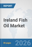 Ireland Fish Oil Market: Prospects, Trends Analysis, Market Size and Forecasts up to 2032- Product Image