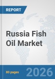 Russia Fish Oil Market: Prospects, Trends Analysis, Market Size and Forecasts up to 2032- Product Image