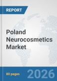 Poland Neurocosmetics Market: Prospects, Trends Analysis, Market Size and Forecasts up to 2032- Product Image