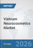 Vietnam Neurocosmetics Market: Prospects, Trends Analysis, Market Size and Forecasts up to 2032- Product Image