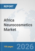 Africa Neurocosmetics Market: Prospects, Trends Analysis, Market Size and Forecasts up to 2032- Product Image