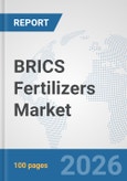 BRICS Fertilizers Market: Prospects, Trends Analysis, Market Size and Forecasts up to 2032- Product Image