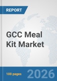 GCC Meal Kit Market: Prospects, Trends Analysis, Market Size and Forecasts up to 2032- Product Image