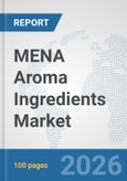 MENA Aroma Ingredients Market: Prospects, Trends Analysis, Market Size and Forecasts up to 2032- Product Image