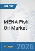 MENA Fish Oil Market: Prospects, Trends Analysis, Market Size and Forecasts up to 2032- Product Image