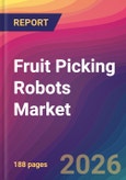 Fruit Picking Robots Market Size, Market Share, Application Analysis, Regional Outlook, Growth Trends, Key Players, Competitive Strategies and Forecasts, 2026 To 2034- Product Image
