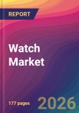 Watch Market Size, Market Share, Application Analysis, Regional Outlook, Growth Trends, Key Players, Competitive Strategies and Forecasts, 2026 To 2034- Product Image