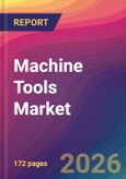 Machine Tools Market Size, Market Share, Application Analysis, Regional Outlook, Growth Trends, Key Players, Competitive Strategies and Forecasts, 2026 To 2034- Product Image