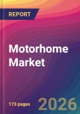 Motorhome Market Size, Market Share, Application Analysis, Regional Outlook, Growth Trends, Key Players, Competitive Strategies and Forecasts, 2026 To 2034- Product Image