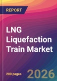 LNG Liquefaction Train Market Size, Market Share, Application Analysis, Regional Outlook, Growth Trends, Key Players, Competitive Strategies and Forecasts, 2026 To 2034- Product Image