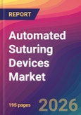 Automated Suturing Devices Market Size, Market Share, Application Analysis, Regional Outlook, Growth Trends, Key Players, Competitive Strategies and Forecasts, 2026 To 2034- Product Image