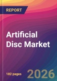Artificial Disc Market Size, Market Share, Application Analysis, Regional Outlook, Growth Trends, Key Players, Competitive Strategies and Forecasts, 2026 To 2034- Product Image