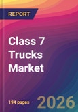 Class 7 Trucks Market Size, Market Share, Application Analysis, Regional Outlook, Growth Trends, Key Players, Competitive Strategies and Forecasts, 2026 To 2034- Product Image