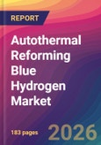 Autothermal Reforming Blue Hydrogen Market Size, Market Share, Application Analysis, Regional Outlook, Growth Trends, Key Players, Competitive Strategies and Forecasts, 2026 To 2034- Product Image