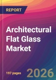 Architectural Flat Glass Market Size, Market Share, Application Analysis, Regional Outlook, Growth Trends, Key Players, Competitive Strategies and Forecasts, 2026 To 2034- Product Image