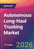 Autonomous Long-Haul Trucking Market Size, Market Share, Application Analysis, Regional Outlook, Growth Trends, Key Players, Competitive Strategies and Forecasts, 2026 To 2034- Product Image