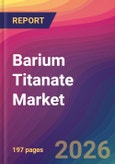 Barium Titanate Market Size, Market Share, Application Analysis, Regional Outlook, Growth Trends, Key Players, Competitive Strategies and Forecasts, 2026 To 2034- Product Image