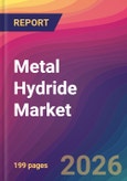 Metal Hydride Market Size, Market Share, Application Analysis, Regional Outlook, Growth Trends, Key Players, Competitive Strategies and Forecasts, 2026 To 2034- Product Image