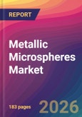 Metallic Microspheres Market Size, Market Share, Application Analysis, Regional Outlook, Growth Trends, Key Players, Competitive Strategies and Forecasts, 2026 To 2034- Product Image