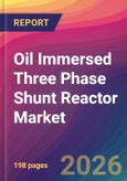 Oil Immersed Three Phase Shunt Reactor Market Size, Market Share, Application Analysis, Regional Outlook, Growth Trends, Key Players, Competitive Strategies and Forecasts, 2026 To 2034- Product Image