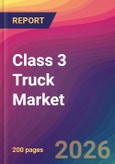 Class 3 Truck Market Size, Market Share, Application Analysis, Regional Outlook, Growth Trends, Key Players, Competitive Strategies and Forecasts, 2026 To 2034- Product Image