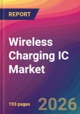 Wireless Charging IC Market Size, Market Share, Application Analysis, Regional Outlook, Growth Trends, Key Players, Competitive Strategies and Forecasts, 2026 To 2034- Product Image